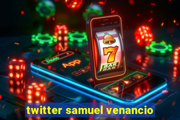 twitter samuel venancio